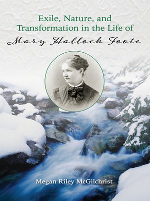 cover image of Exile, Nature, and Transformation in the Life of Mary Hallock Foote